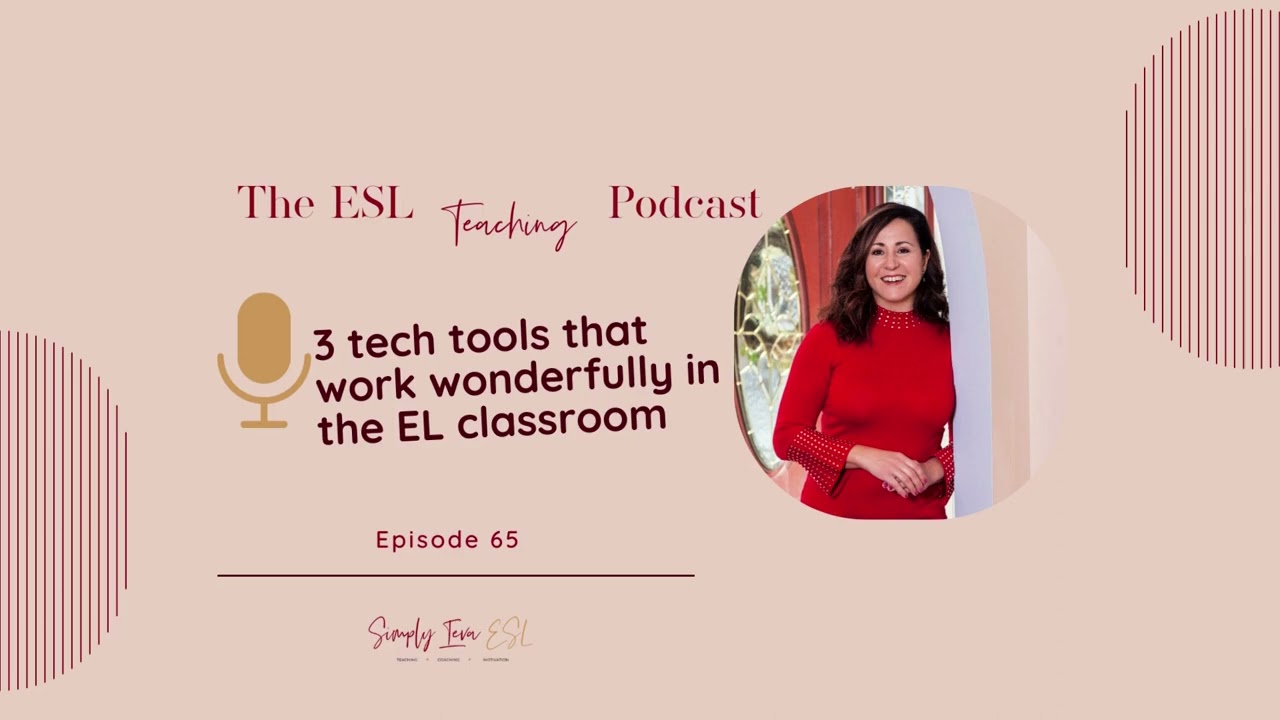 3 tech tools that work wonderfully in the EL classroom | Episode 65