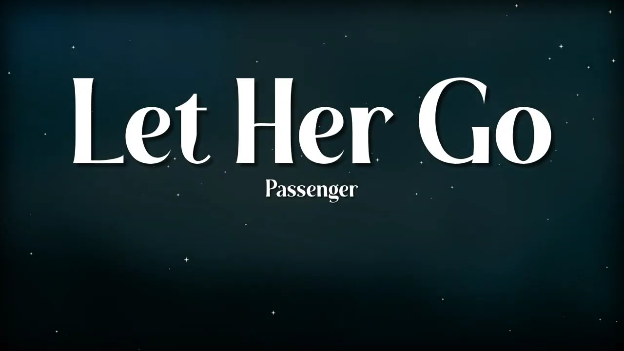 Passenger - Let Her Go (Lyrics) | Emotional Ballads