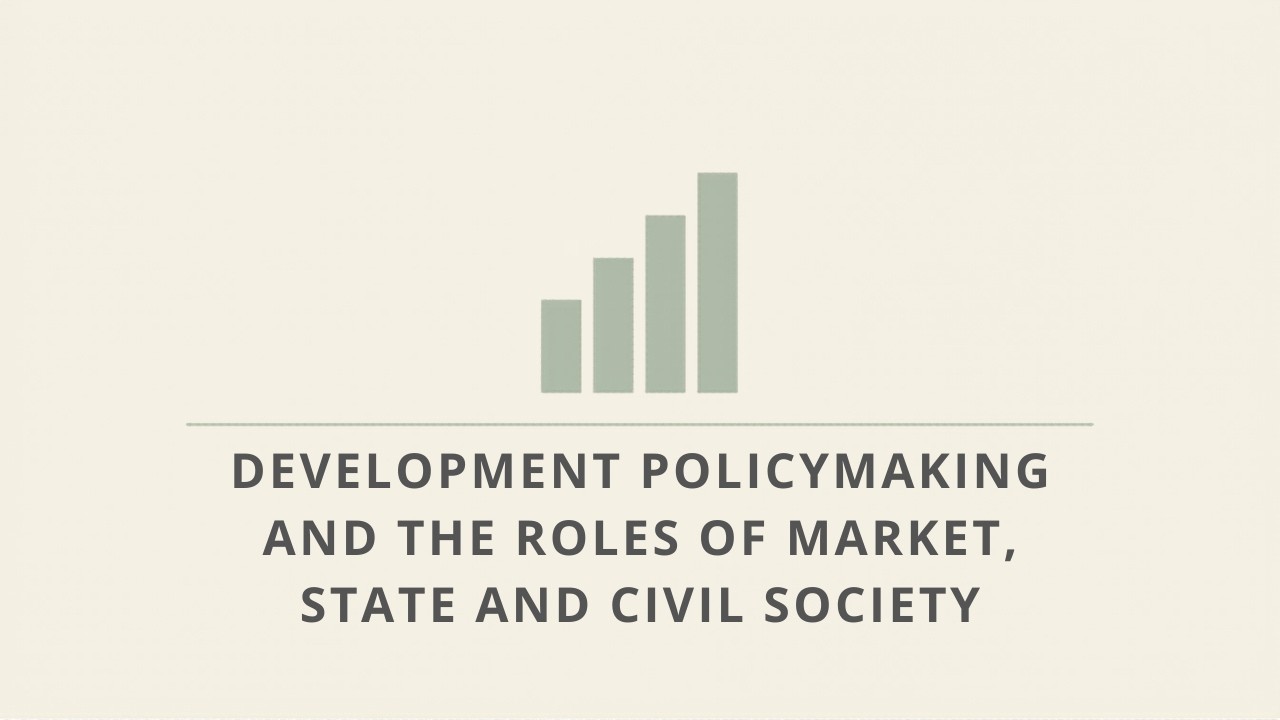 Chapter 11: Development Policymaking and the roles of Market, State and Civil society