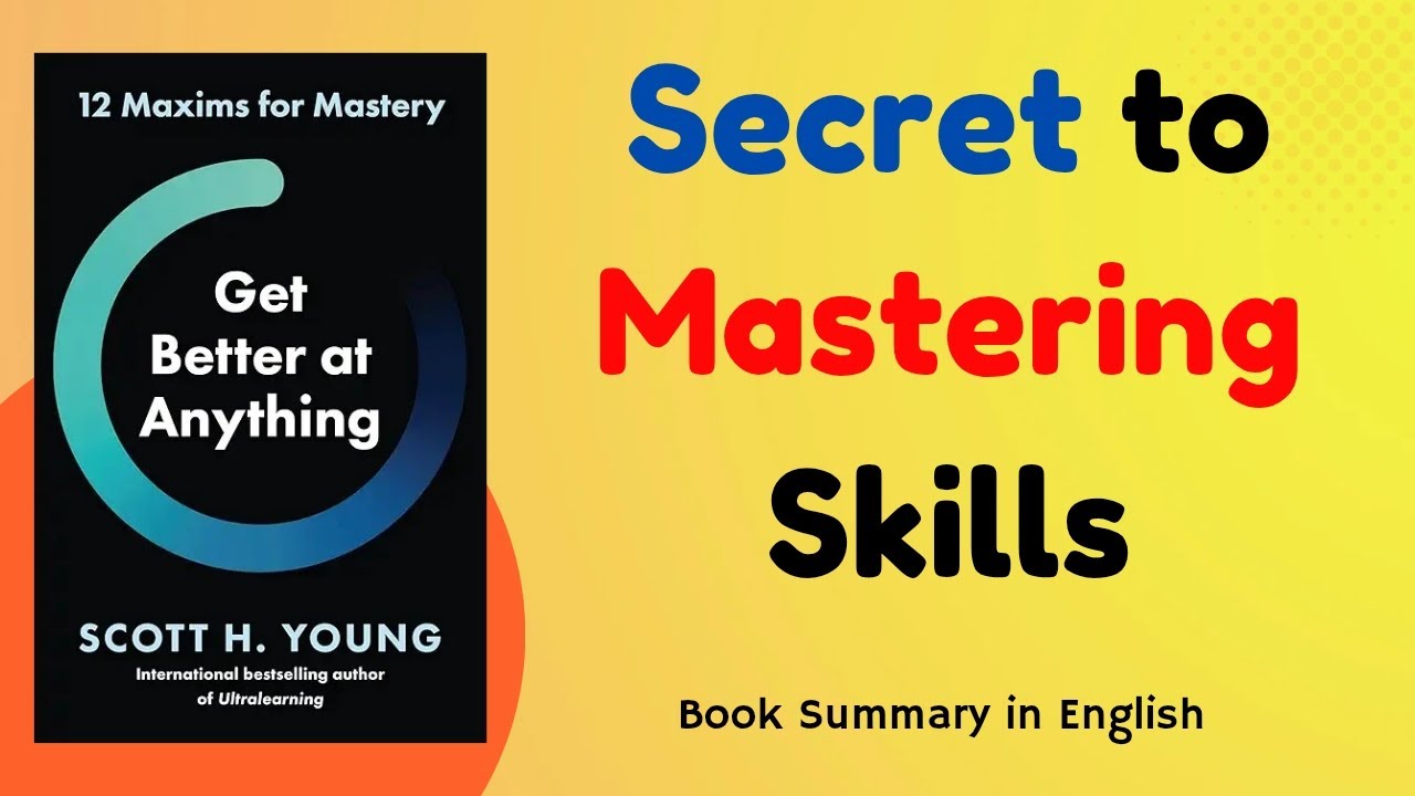 Get Better at Anything by Scott H. Young | Full Book Summary in English | Learn Any Skill Fast
