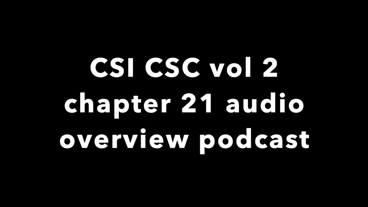 csi csc vol 2 chapter 21 video overview feb 2026
