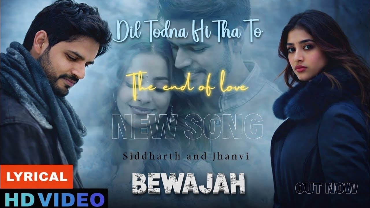 Dil Todna Hi Tha To_Bewajah Official Song | New Song | Best Sad Song of 2025 | Siddharth & Janvi