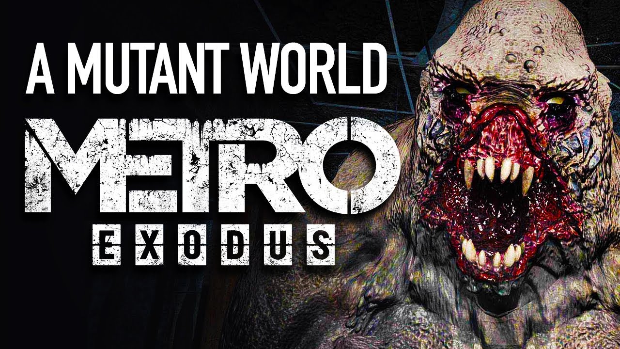 The Mutant World of Metro Exodus