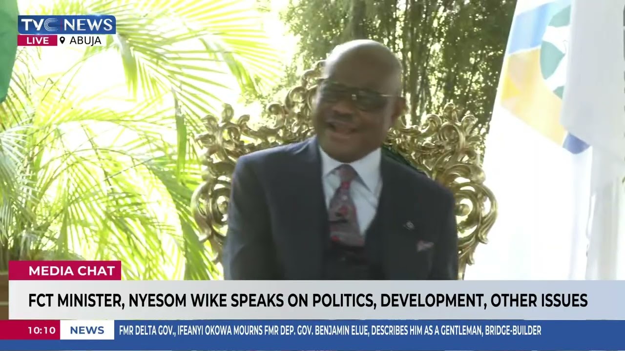 Wike Speaks On FCT, Rivers Politics, Governance Reforms In Media Chat