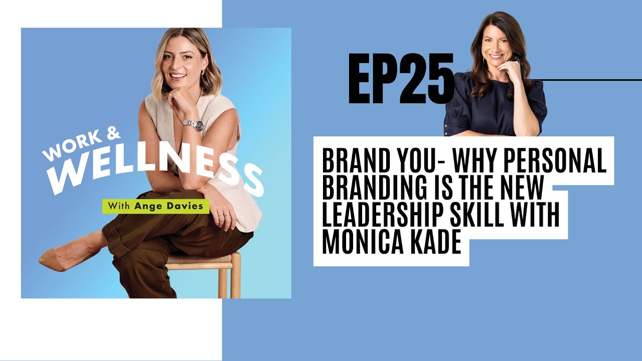 EP 25: Brand You- Why Personal Branding Is the New Leadership Skill with Monica Kade