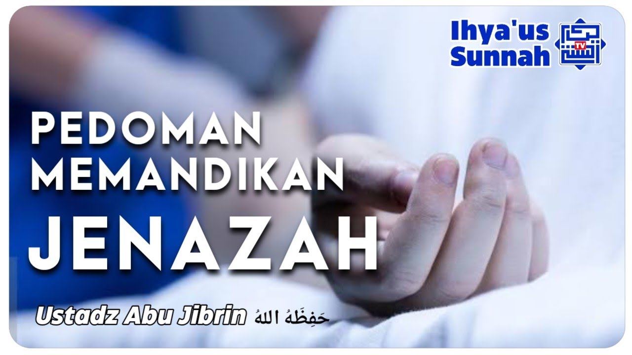 PEDOMAN MEMANDIKAN JENAZAH Sesuai Sunnah | Ustadz Abu Jibrin حَفِظَهُ اللهُ
