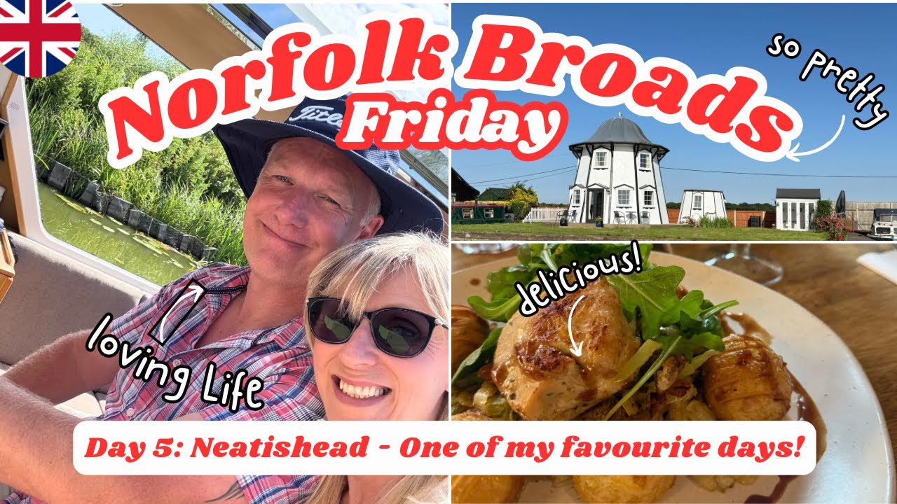 DAILY VLOG: Friday 11th July - NEATISHEAD Norfolk Broads / fabulous food / wonderful day / boat life