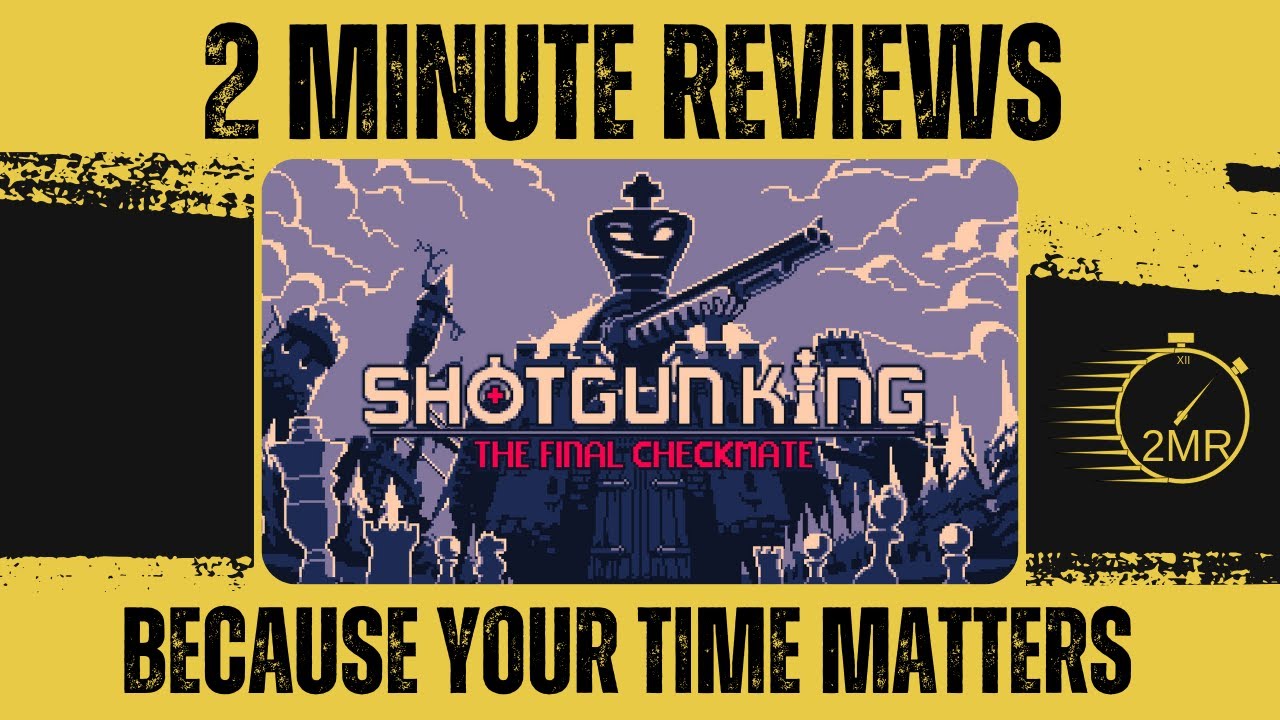 Shotgun King: The Final Checkmate - 2 Minute Review