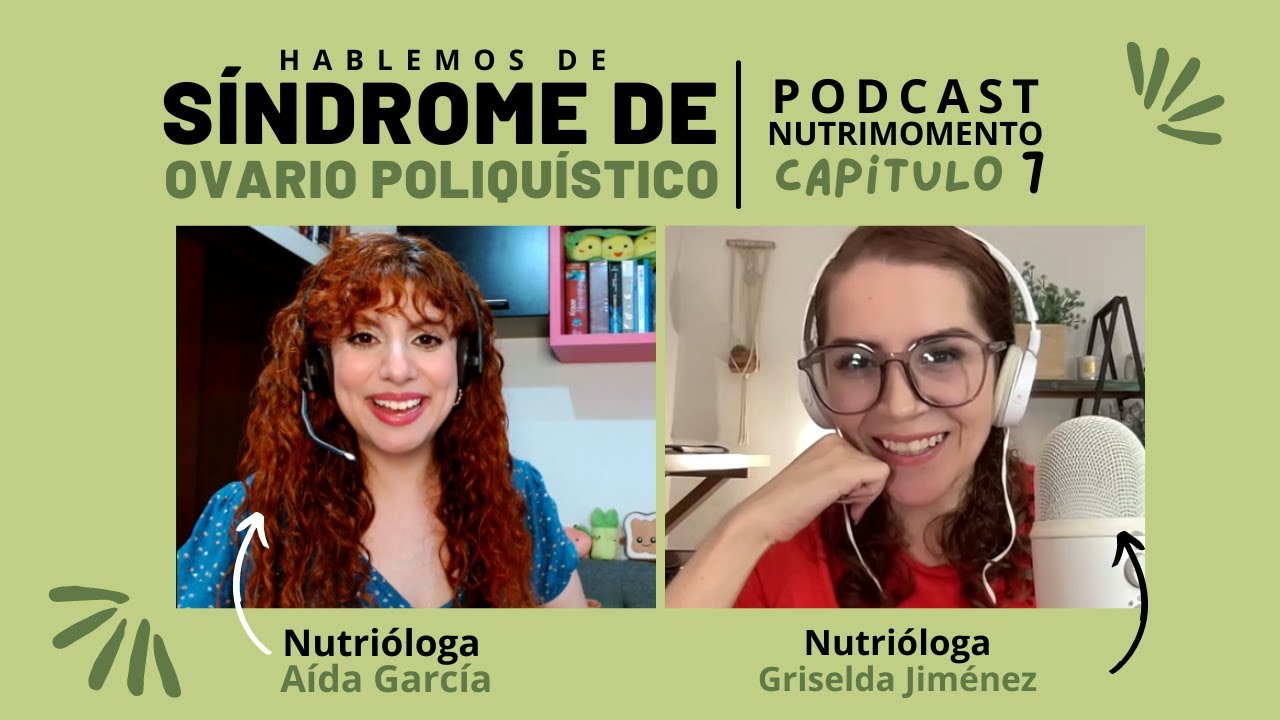 Ep 07 Síndrome de Ovario Poliquístico, entrevista con Griselda Jiménez de Ser Nutritivo podcast