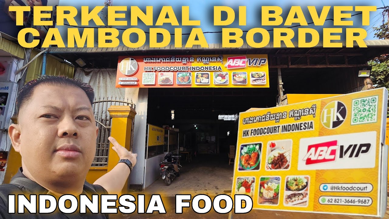 TERKENAL DI BAVET HK FOODCOURT SEMUA MENU NUSANTARA  ADA||BAVET 🇰🇭CAMBODIA