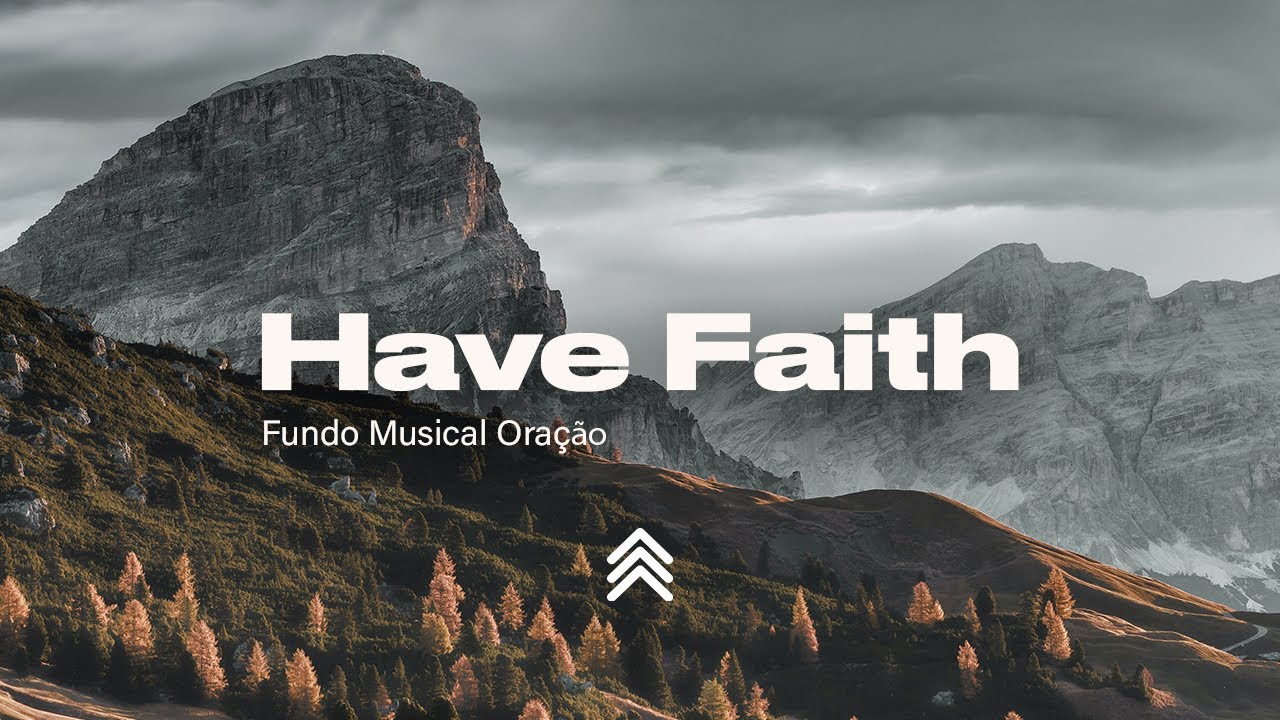 Have Faith | Spontaneous Instrumental Worship | Fundo Musical para Oração - Pad + Piano