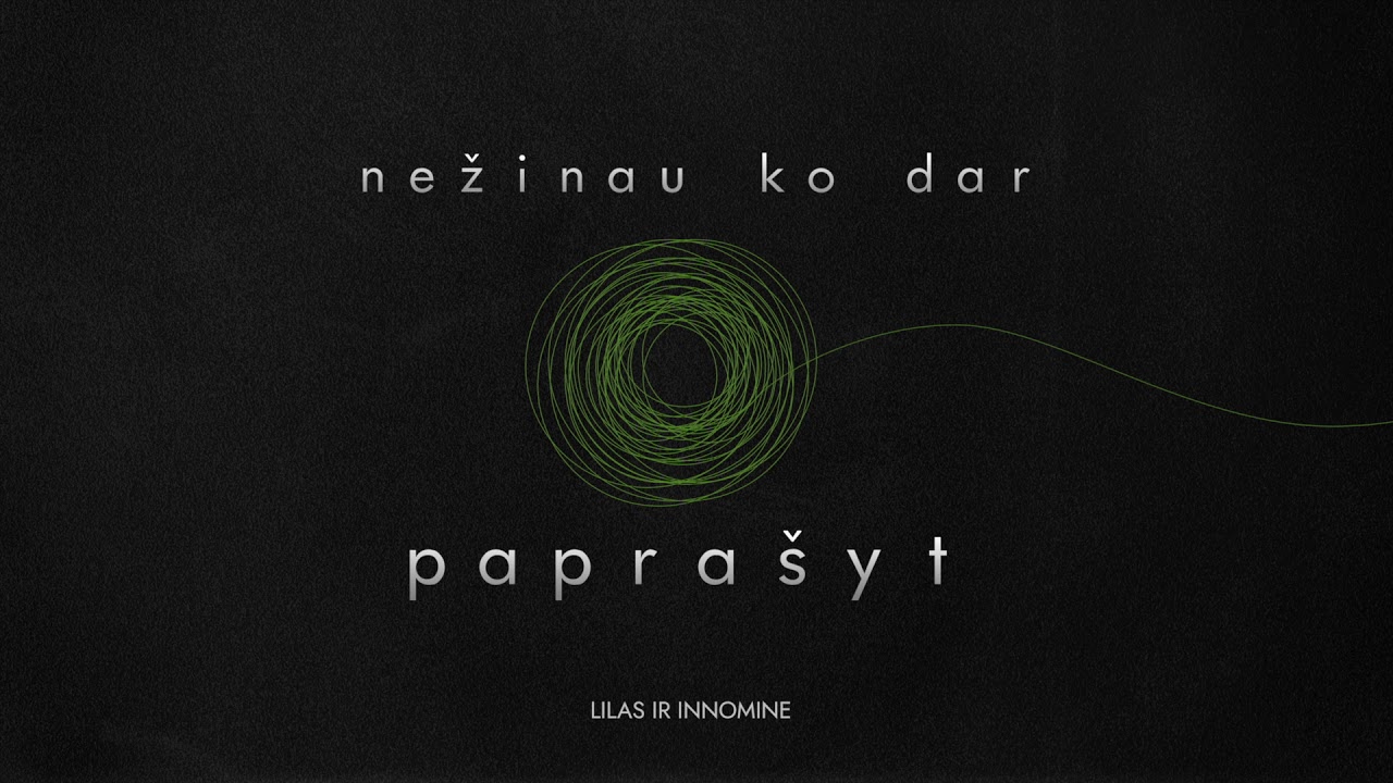 Lilas ir Innomine - Nežinau ko dar paprašyt