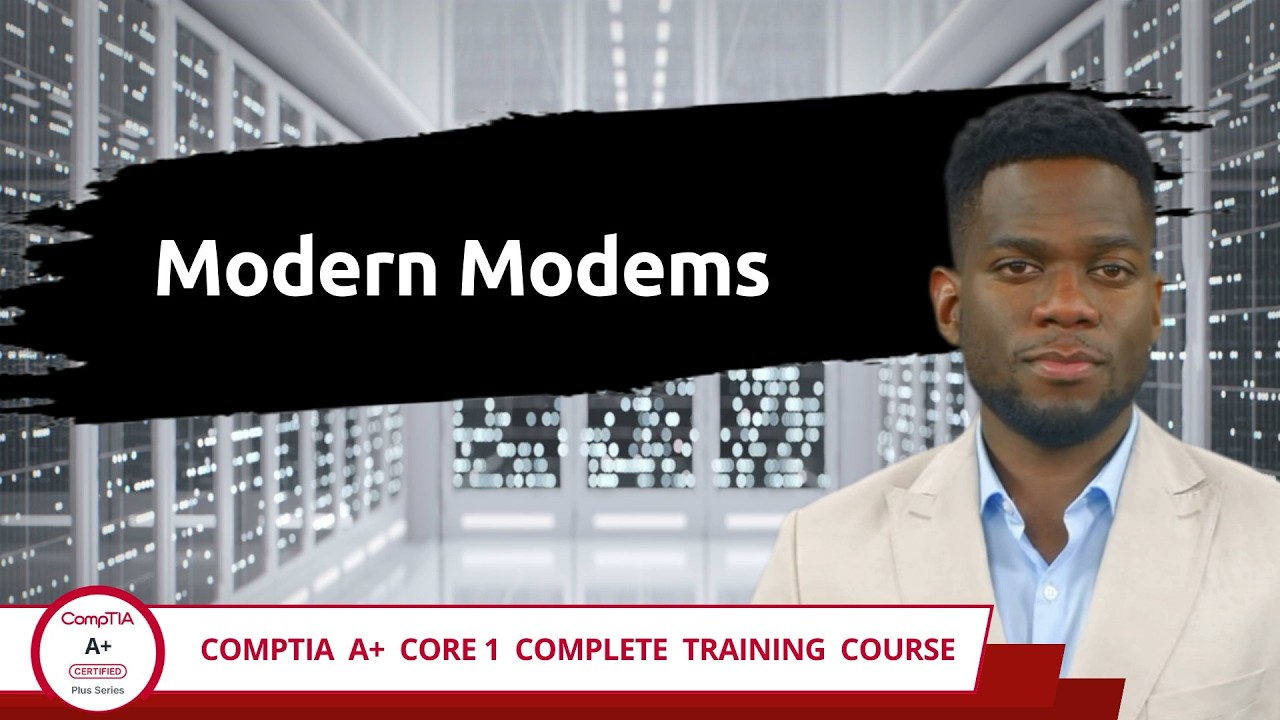 CompTIA A+ Core 1 (220-1201) | Modern Modems | Exam Objective 2.5 | Course Training Video