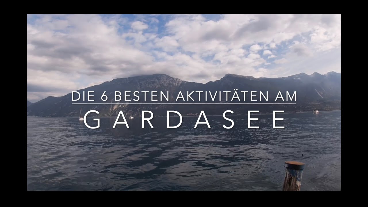 Die sechs besten Aktivitäten am Gardasee