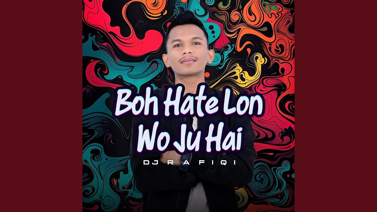 BOH HATE LON WO JU HAI