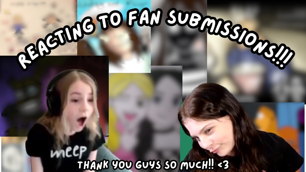 Reacting to fan submissions!