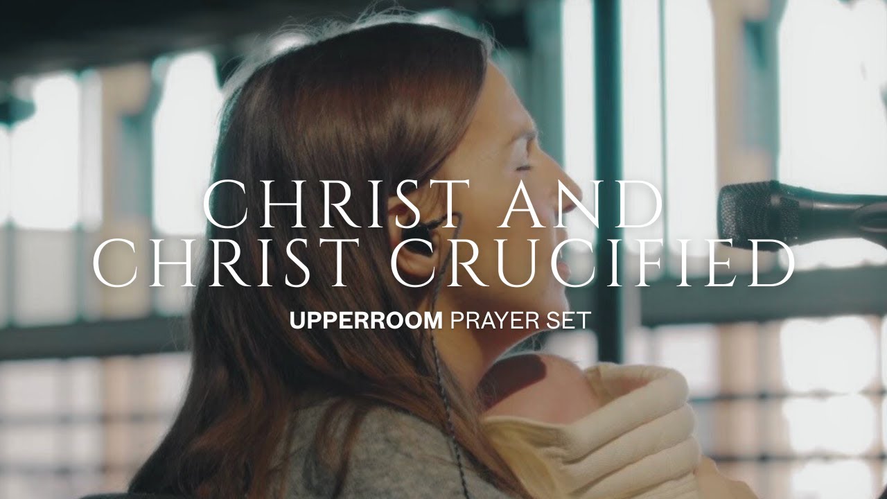 Christ and Christ Crucified - Aaron Tedeschi & Ashley Bailey UPPERROOM Prayer Set