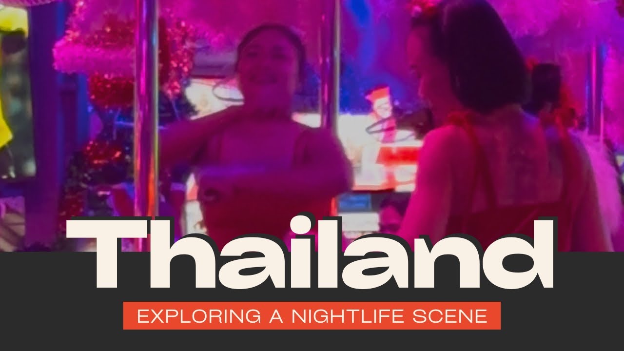 Thailand exploring a night life scene