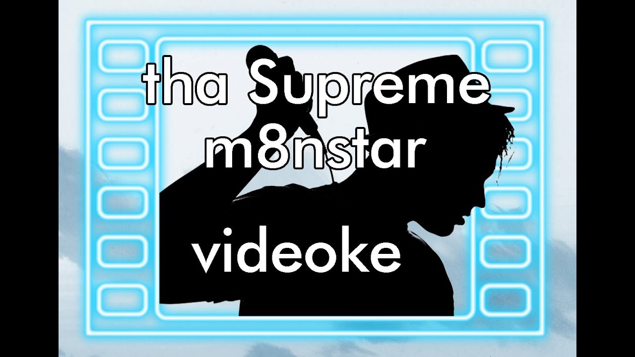 tha Supreme - m8nstar [KARAOKE] Videoke