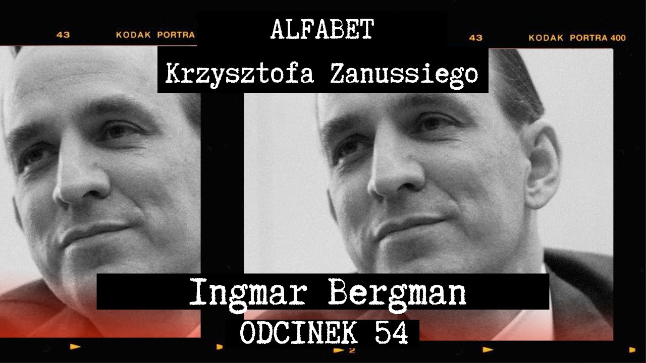 ALFABET KRZYSZTOFA ZANUSSIEGO | INGMAR BERGMAN | ODC. 54