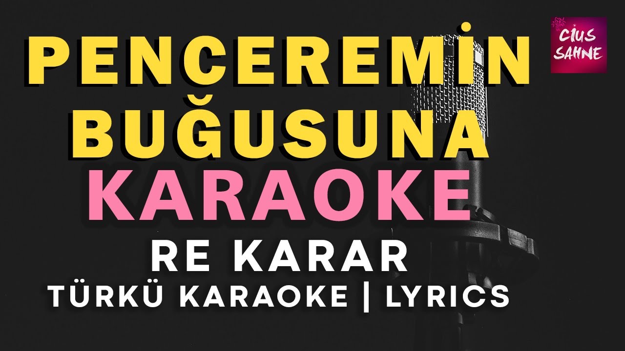 Penceremin Buğusuna Çizdim Yüzünü – Türkü Karaoke | Altyapısı ve Sözleriyle (Lyrics) - Re