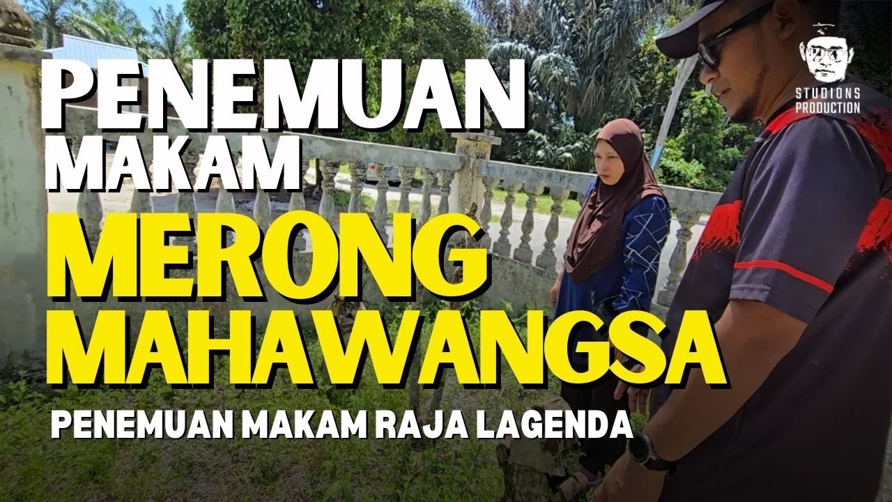Makam Merong Mahawangsa Akhirnya Ditemui? Raja Agung Kedah Disemadikan di Sini?
