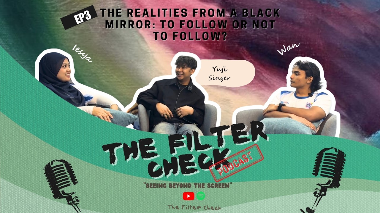THE FILTER CHECK | EP 3 - The Realities from a Black Mirror: To Follow or Not to Follow?