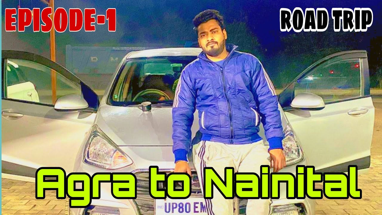 Agra to Nainital | Road Trip | EP 1 | #shubhamrajputvlogs