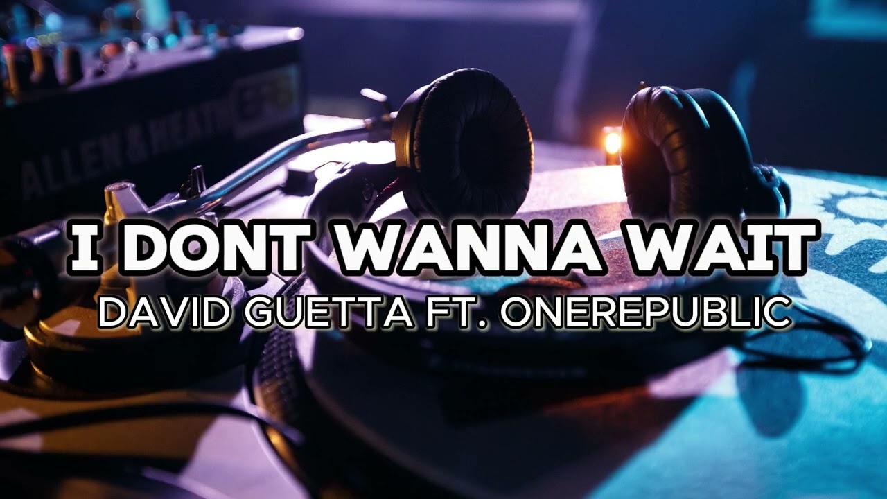 I DON'T WANNA WAIT (30 MINUTES LYRICS) - DAVID GUETTA X ONEREPUBLIC