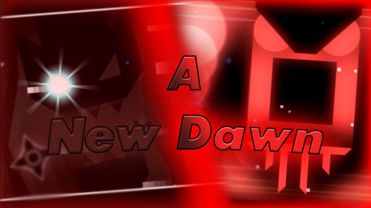 A NEW DAWN | UN MONTAJE DE GEOMETRY DASH [2.11]