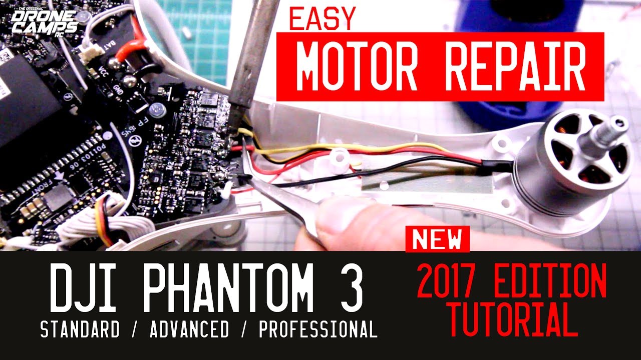 DJI Phantom 3 Motor Repair - Standard/Advanced/Pro - 2017 VERSION
