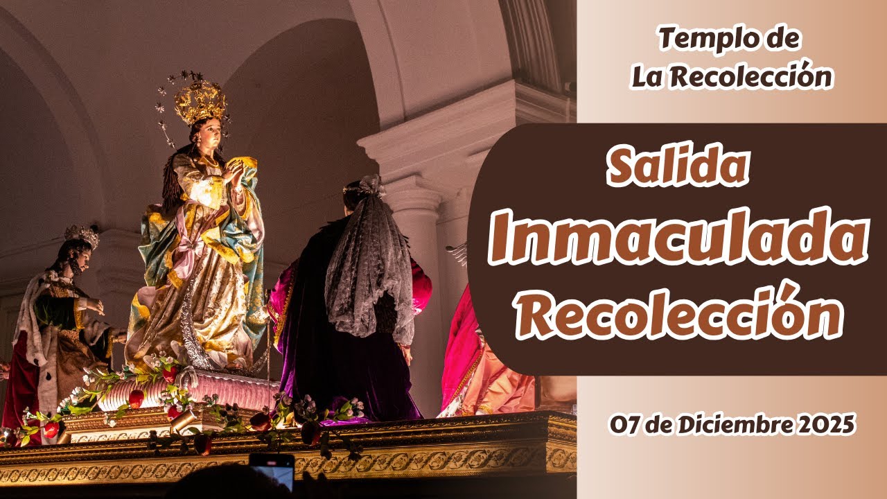 Salida Procesión Inmaculada Concepción Templo de la Recolección | Rezados 2025