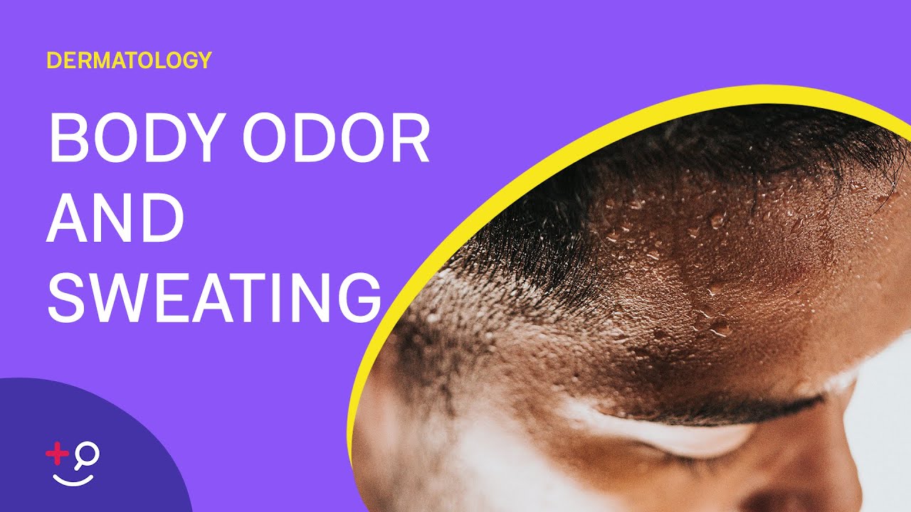 Does your Body Odor need Work? - Body Odor and Sweating