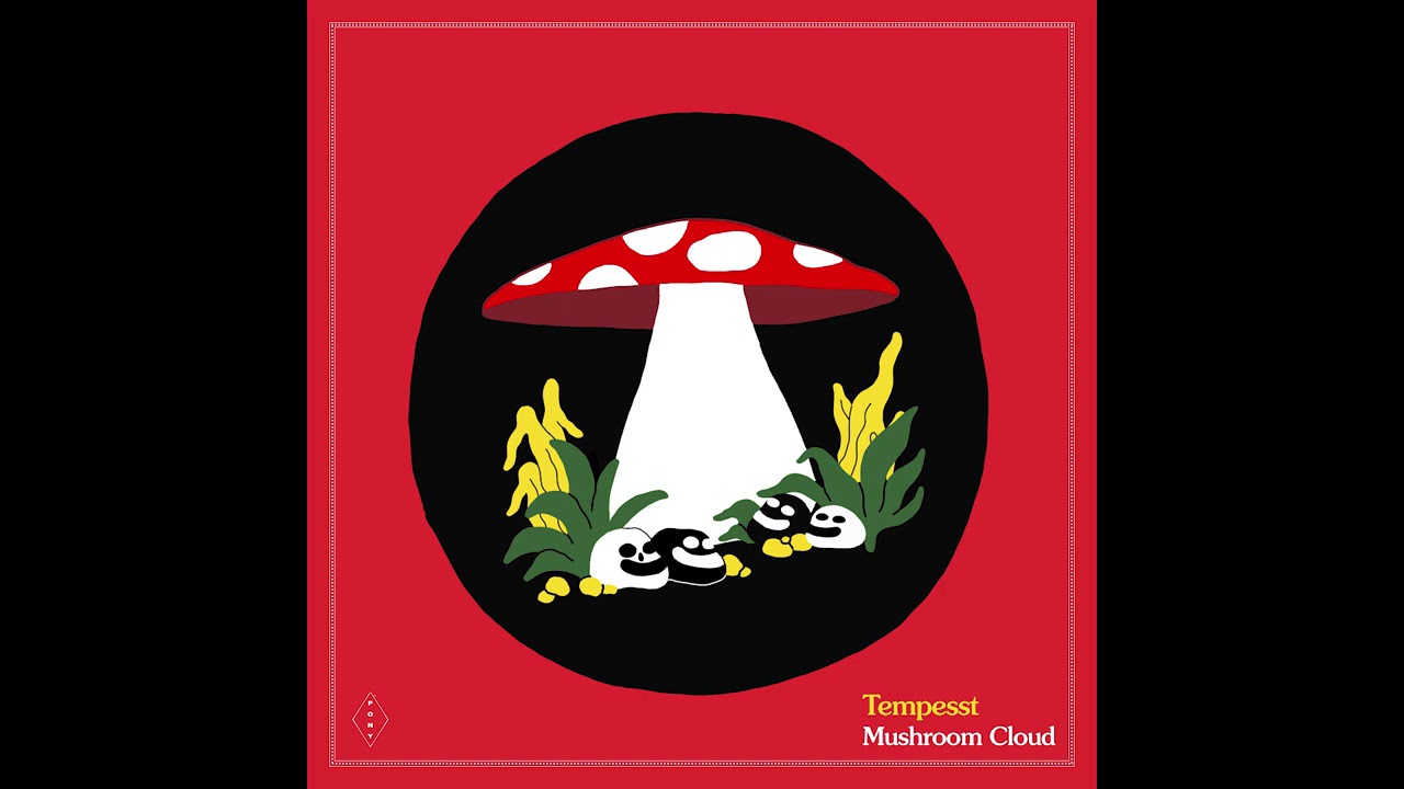 Tempesst - Mushroom Cloud