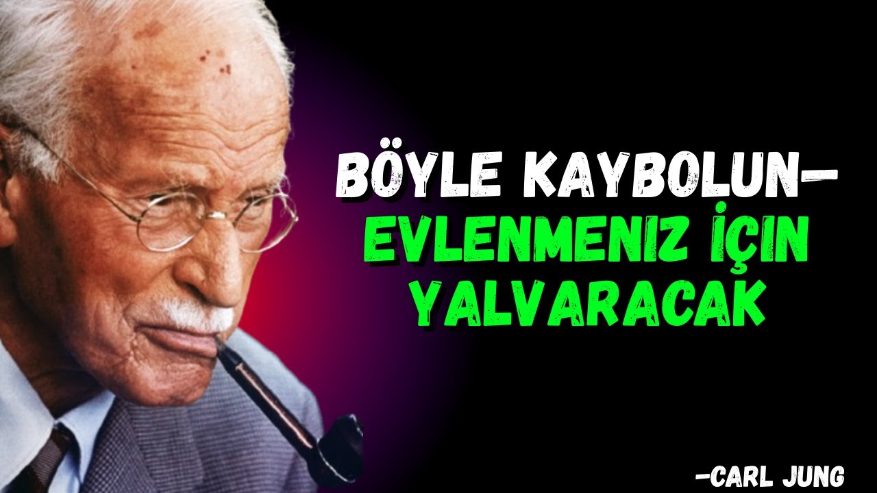 Böyle Kaybolun—Evlenmeniz İçin Yalvaracak: Kanıtlanmış Yöntem | Carl Jung