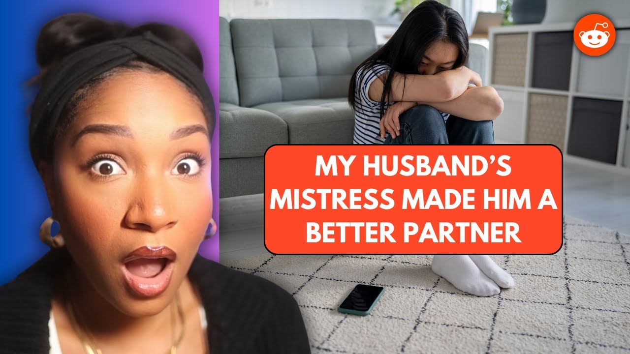 His Mistress Made Him A Better Husband | REDDIT REACTION
