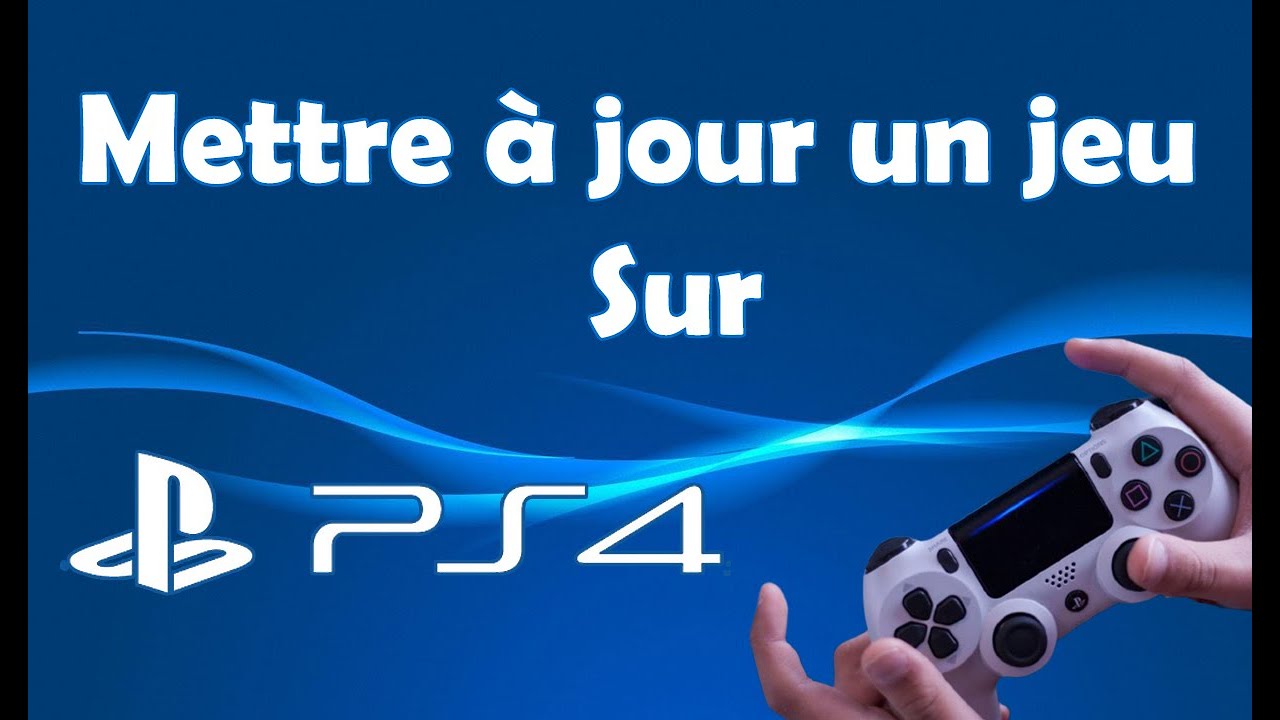 Comment mettre &agrave; jour un jeu PS4