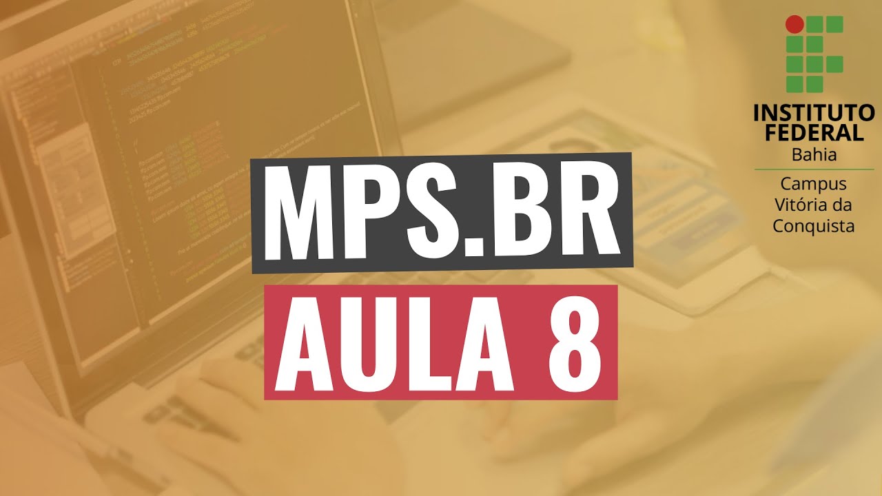 MPS.BR Explicado – Qualidade de Software e Melhoria de Processos | Aula 8