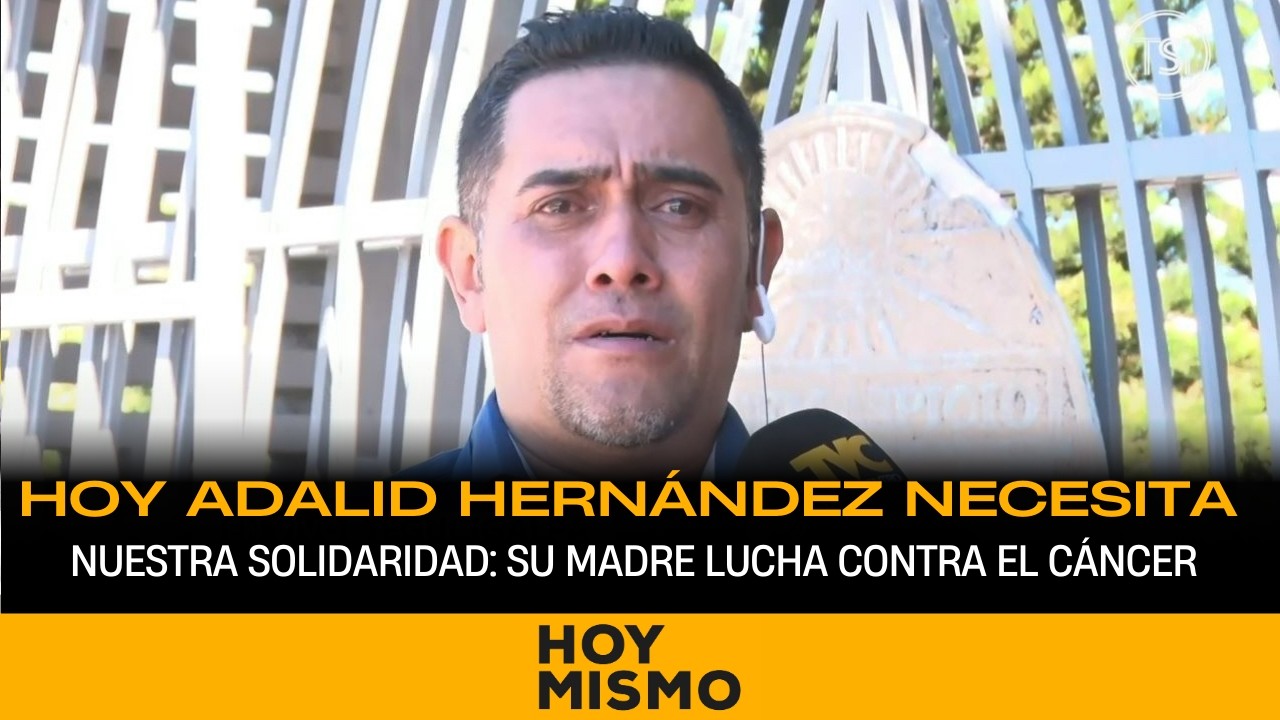 Hoy Adalid Hernández necesita nuestra solidaridad: su madre lucha contra el cáncer