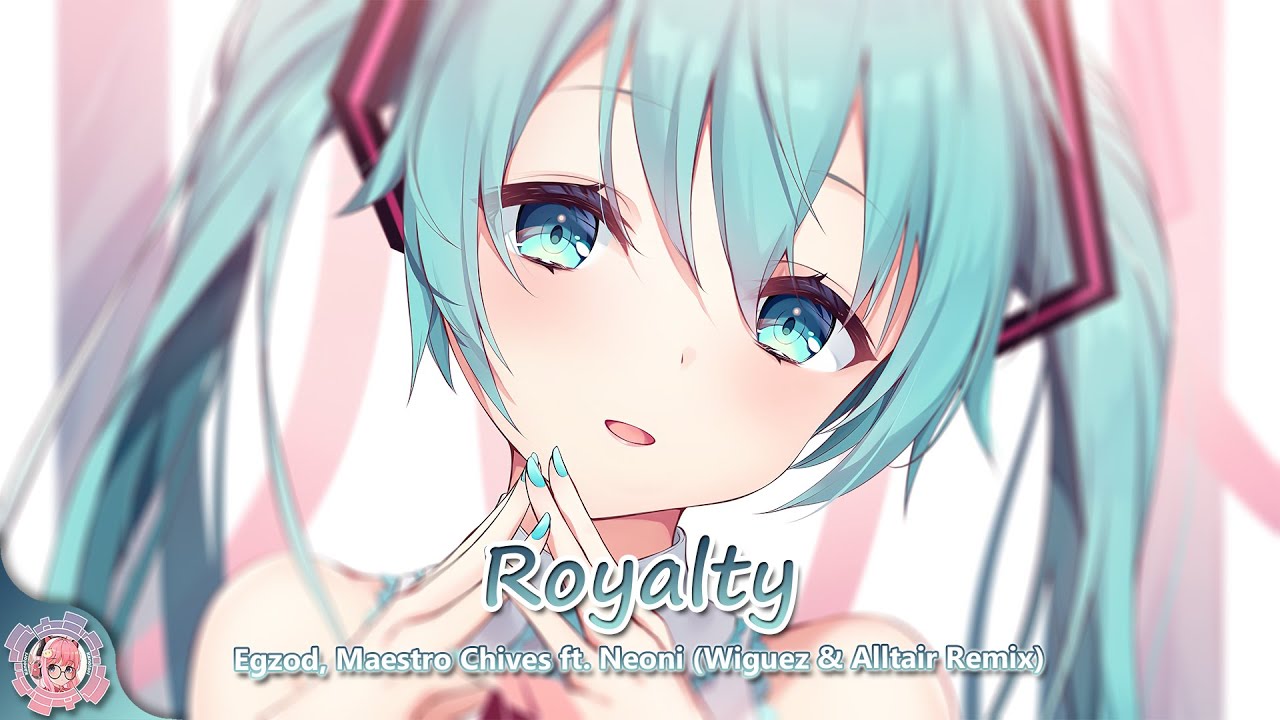 Nightcore | Royalty (Egzod, Maestro Chives ft. Neoni) [Wiguez & Alltair Remix] | (Lyrics)