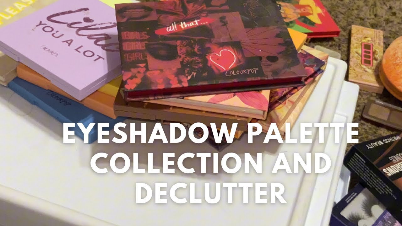 Eyeshadow Palette Collection and Declutter 2024
