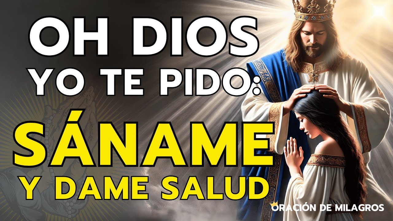 OH DIOS, SÁNAME Y DAME SALUD | ORACIÓN MILAGROSA DE SANACIÓN PARA CUALQUIER ENFERMEDAD
