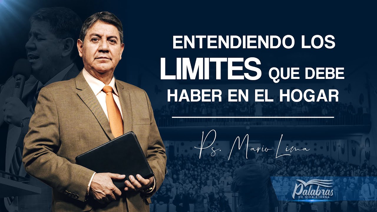 21 | Entendiendo los limites que debe haber en el hogar y en la familia - Ps. Mario Lima | Palabra..