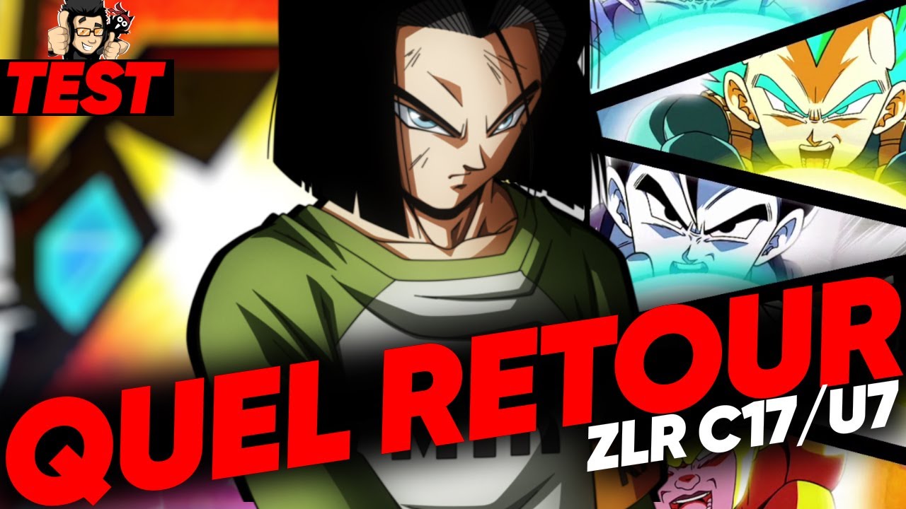 Le retour en FORCE ! Test ZLR C17 et L'Univers 7 ! DOKKAN BATTLE