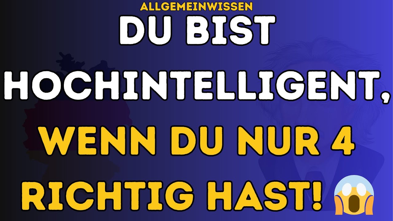 NUR 4 RICHTIGE ANTWORTEN DANN BIST DU HOCHINTELLIGENT! 🤯  SCHWERES ALLGEMEINWISSEN QUIZ