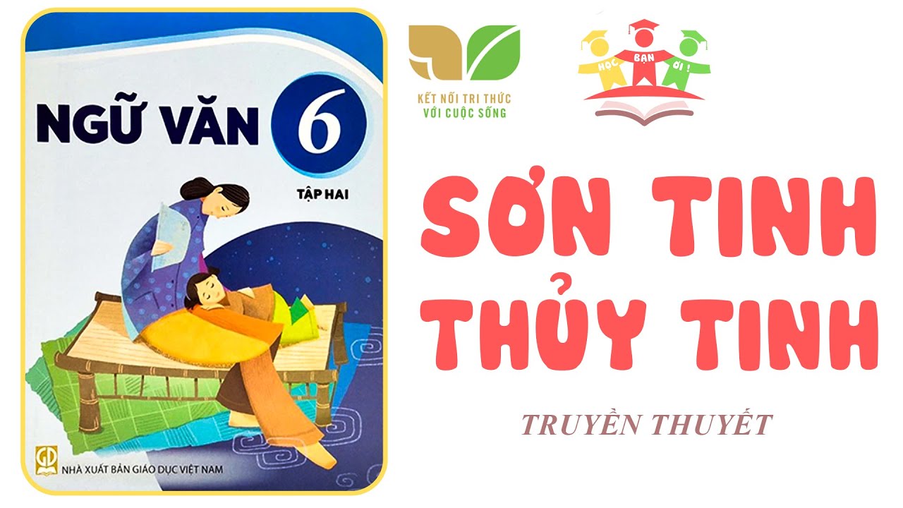 SƠN TINH, THỦY TINH | Ngữ Văn 6 [Tập 2] KẾT NỐI TRI THỨC