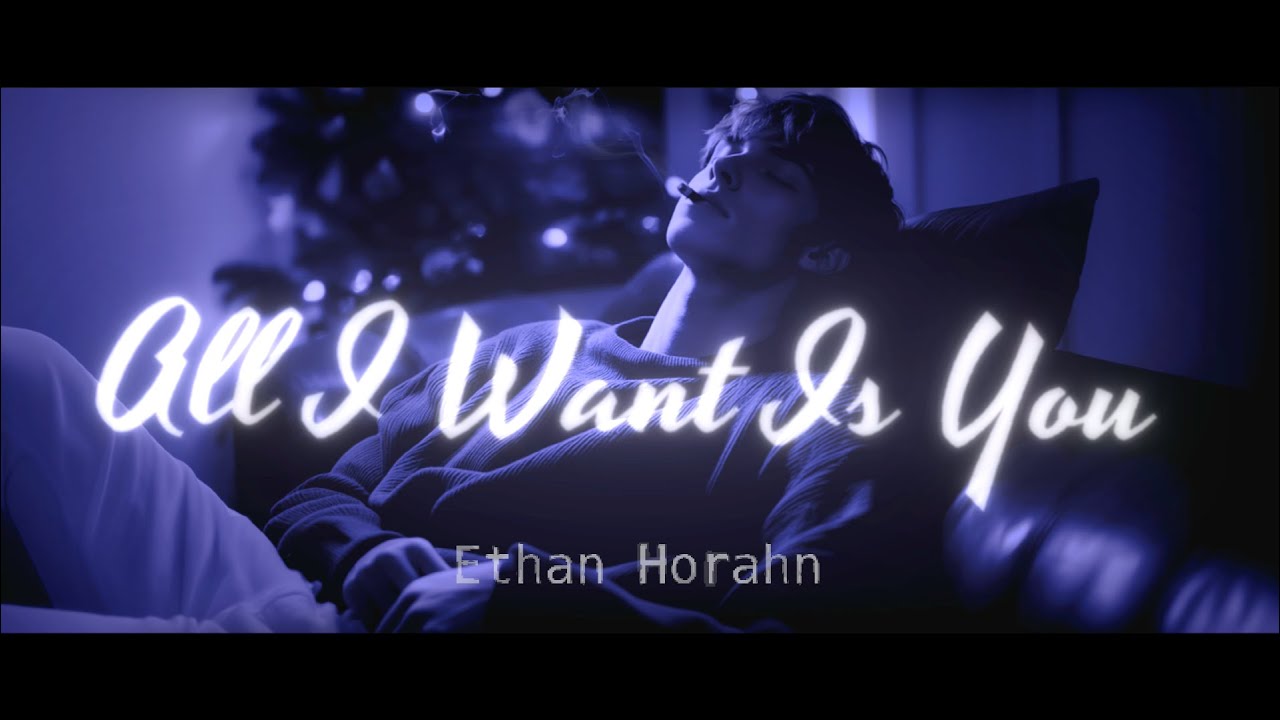 Ethan Horahn - All I Want Is You