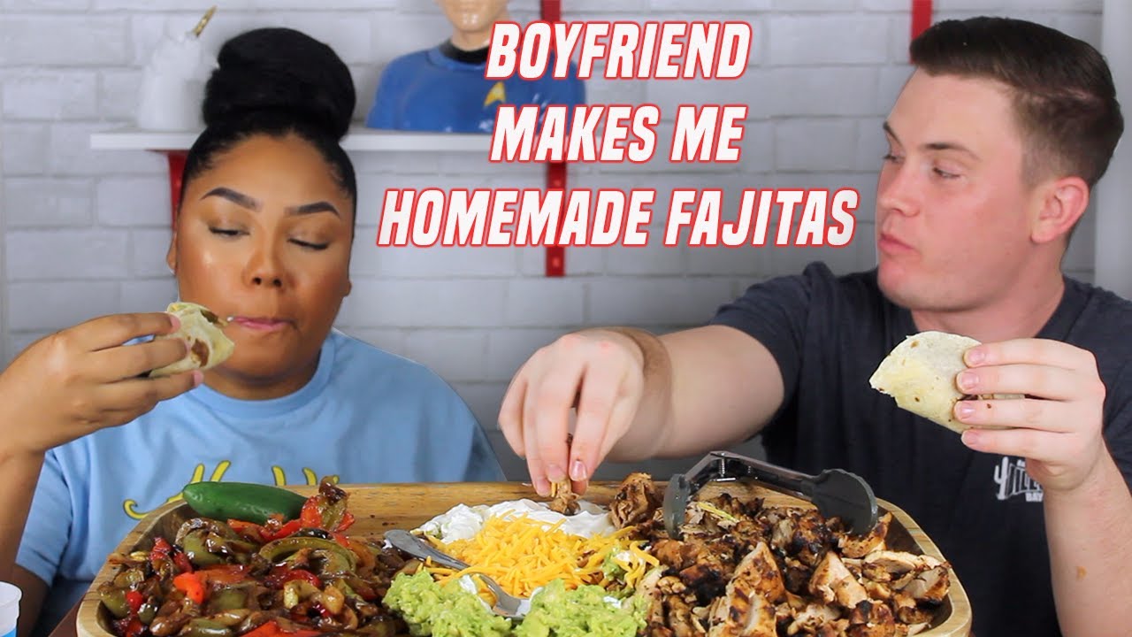 BOYFRIEND MAKES ME FAJITAS FROM SCRATCH !! RECIPE + MUKBANG