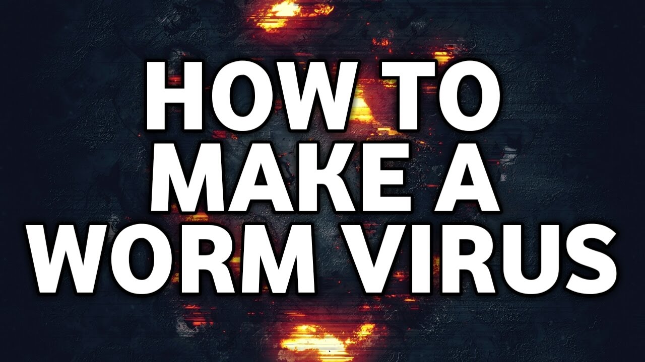 How to Make a Worm Virus