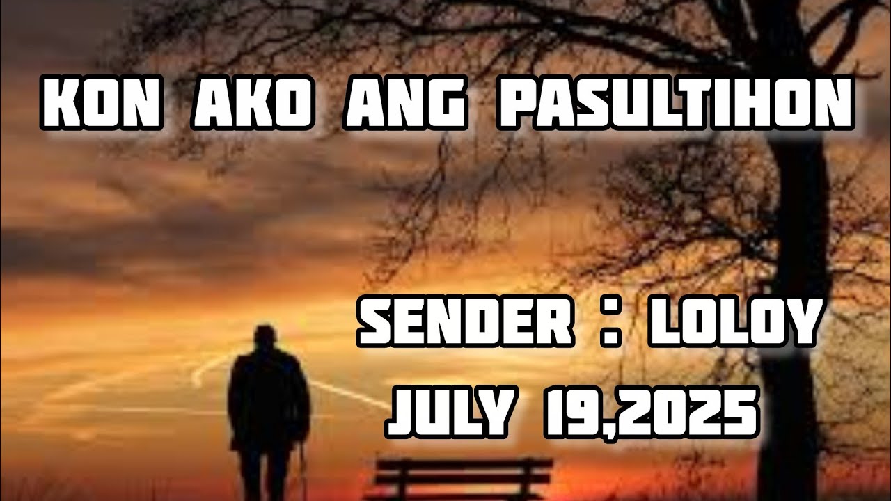 kon ako ang pasultihon sender Loloy July 19 2025